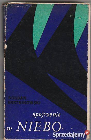7685 SPOJRZENIE W NIEBO BOGDAN BARTNIKOWSKI Proza i poezja