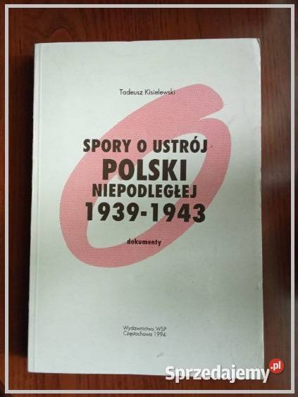 Spory o ustrój Polski niepodległej 19391943