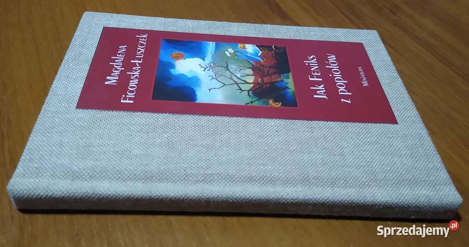 Feniks z popiołów Magdalena FicowskaŁuszczek