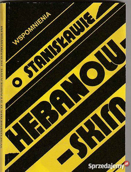 7567 WSPOMNIENIA O STANISŁAWIE HEBANOWSKIOM biografie, wspomnienia Proza i poezja Czyrna sprzedam