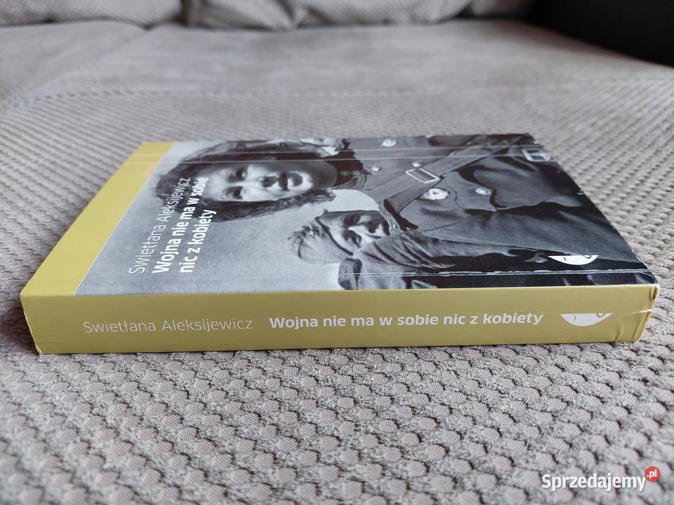 Swietłana Aleksijewicz Wojna nie ma w sobie nic ISBN 9788375362251 Kraków