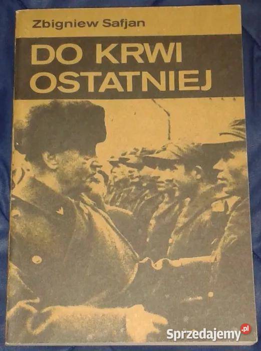 Do krwi ostatniej Zbigniew Safjan lubelskie Chełm sprzedam