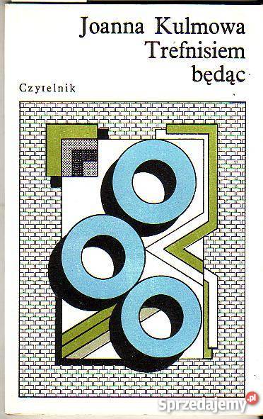 6545 TREFNISIEM BĘDĄC JOANNA KULMOWA Proza i poezja Czyrna