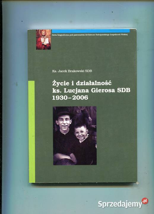 Życie i działalność ks.Lucjana Gierosa SDB 1930-2006