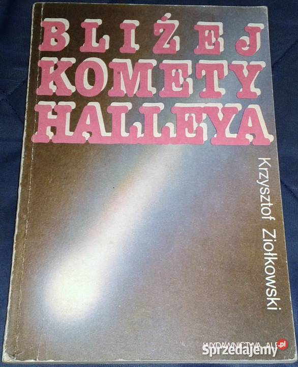Bliżej komety Halleya Krzysztof Ziołkowski Chełm