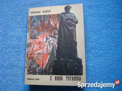 Z RODU TYTANÓW BODNICKI WŁADYSŁAWFA Goleniów
