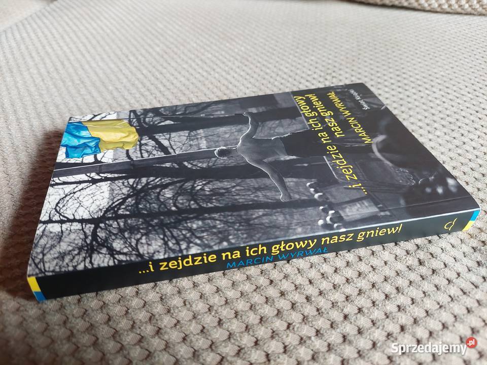 i zejdzie na ich głowy nasz gniew Marcin Wyrwał Książki i Podręczniki Kraków