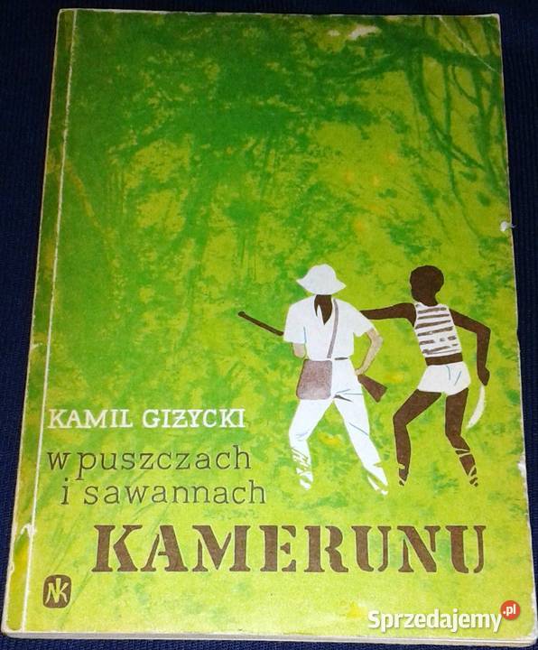 W puszczach i sawannach Kamerunu Kamil Giżycki miękka Chełm