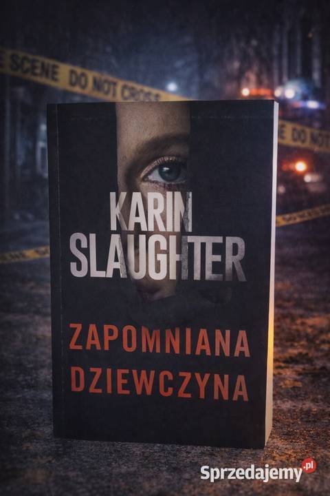 Zapomniana dziewczyna Karin Slaughter ISBN 9788327688347 Kamienna Góra