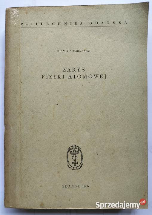 Zarys fizyki atomowej Ignacy Adamczewski Skrypt Podręczniki Gdynia