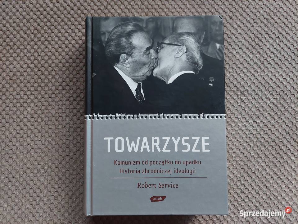 Towarzysze Komunizm początku do upadku Historia twarda z obwolutą Kraków