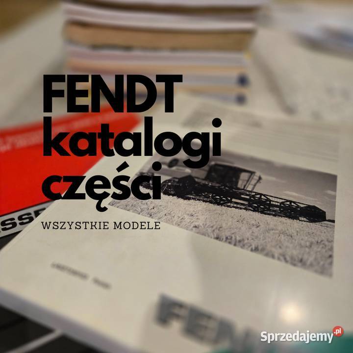 FENDT katalogi części do WSZYSTKICH MODELI Gdańsk sprzedam