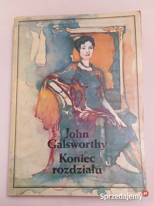 KONIEC ROZDZIAŁU John Galsworthy TOM 1 2 3 Hajnówka