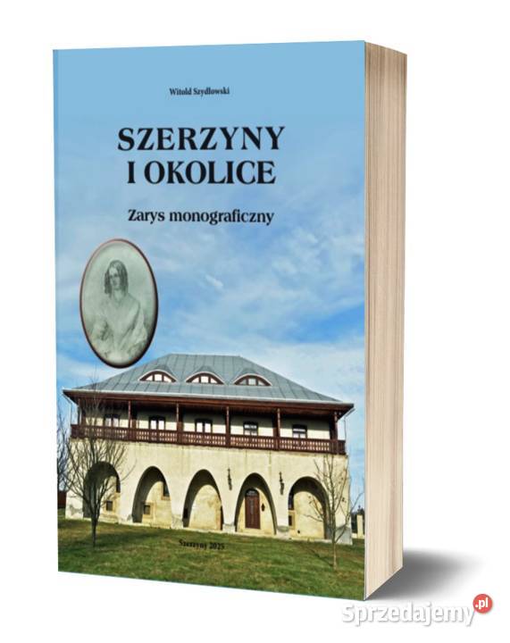 Książka o Szerzynach i okolicy Kompedium wiedzy Szerzyny