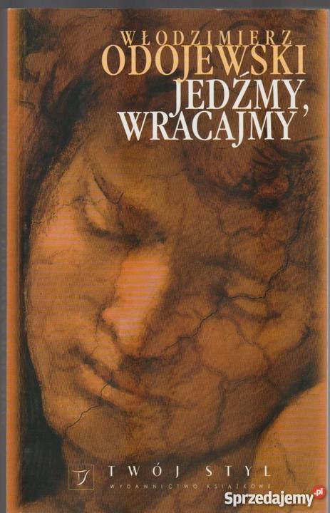 JEDŹMY WRACAJMY ODOJEWSKI WŁODZIMIERZ Proza i poezja