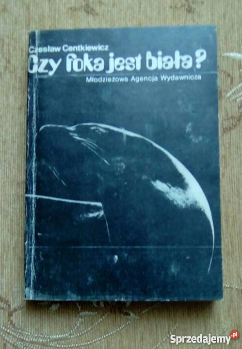 CZY FOKA JEST BIAŁA Czesław CENTKIEWICZ