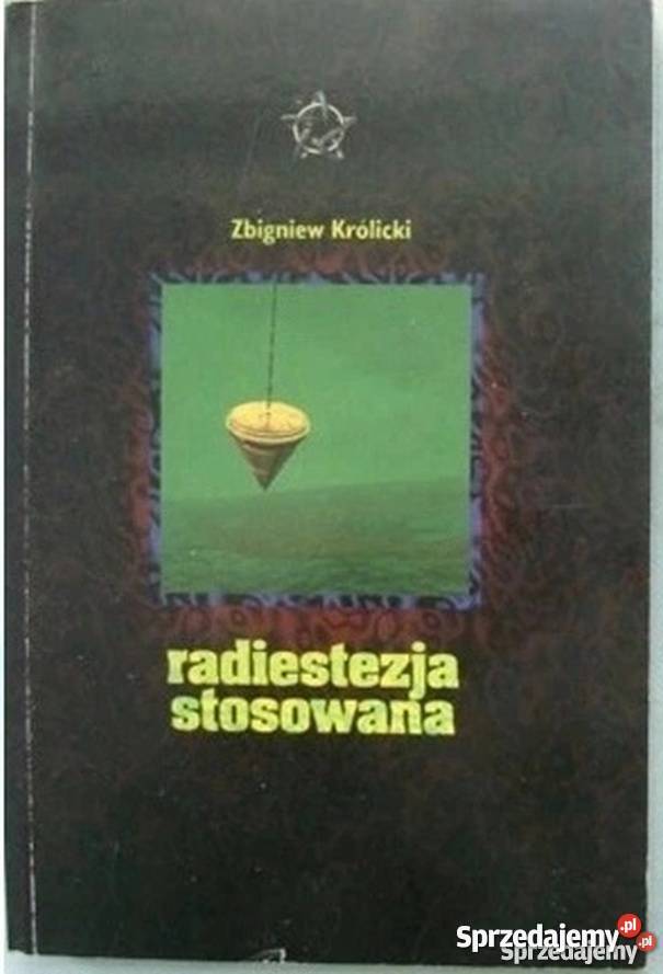 Radiestezja Stosowana Królicki Zbigniew medycyna, nauki medyczne Książki naukowe i popularnonaukowe Świdnica