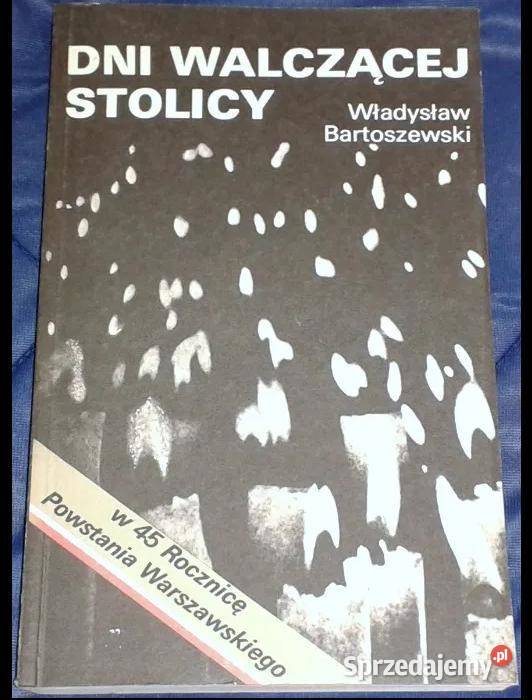 Dni walczącej Stolicy Władysław Bartoszewski Rok wydania 1989 Chełm