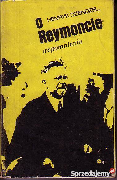 9656 O REYMONCIE WSPOMNIENIA HENRYK DZENDZEL Czyrna sprzedam