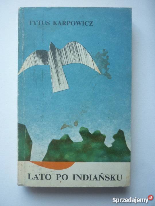 LATO INDIAŃSKU TYTUS KARPOWICZ literatura piękna - proza polska Inowrocław