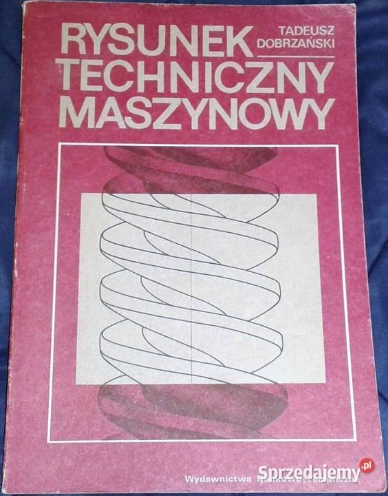 Rysunek techniczny maszynowy Tadeusz Dobrzański miękka Chełm sprzedam
