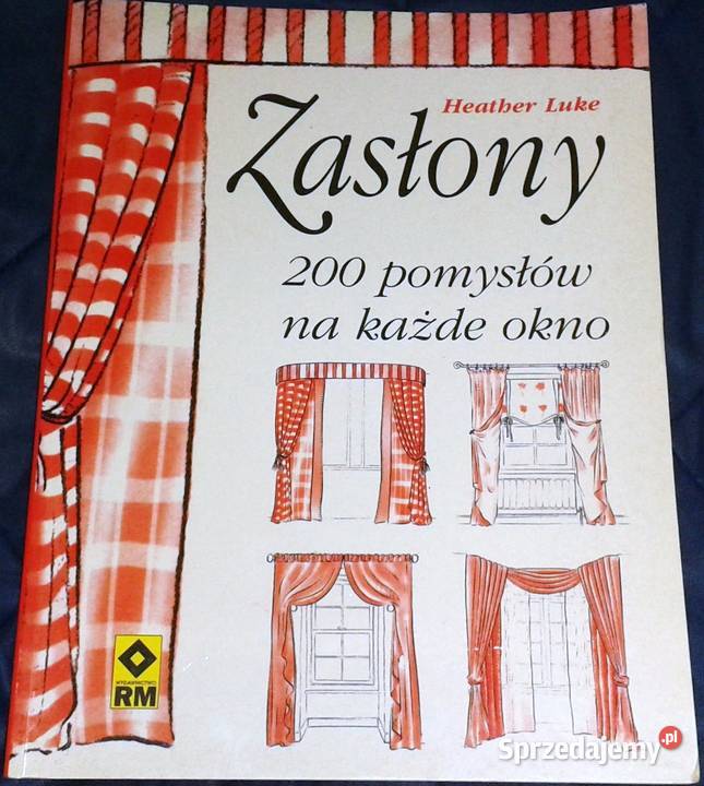 Zasłony 200 pomysłów na każde okno Heather Luke Chełm sprzedam