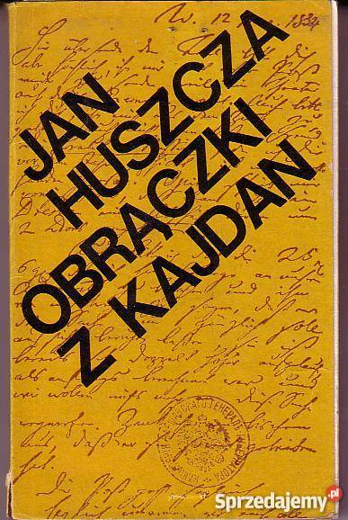 8218 OBRĄCZKI Z KAJDAN JAN HUSZCZA historyczne Proza i poezja małopolskie Czyrna