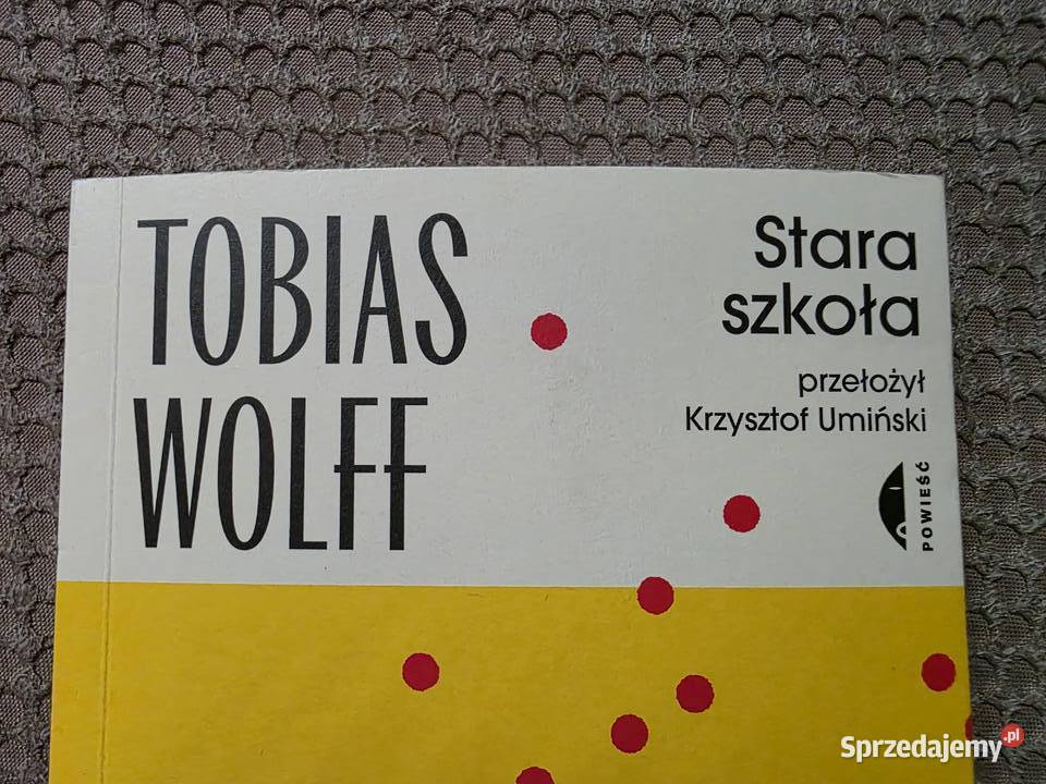 nowa Tobias Wolff Stara szkoła małopolskie Kraków