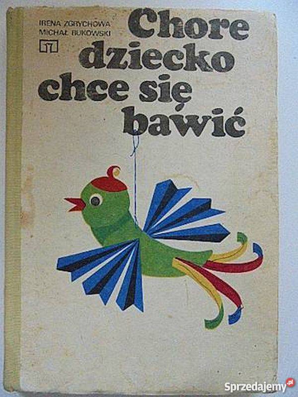 CHORE DZIECKO CHCE SIĘ BAWIĆ ZGRYCHOWA I Rok wydania 1982 Zamość sprzedam