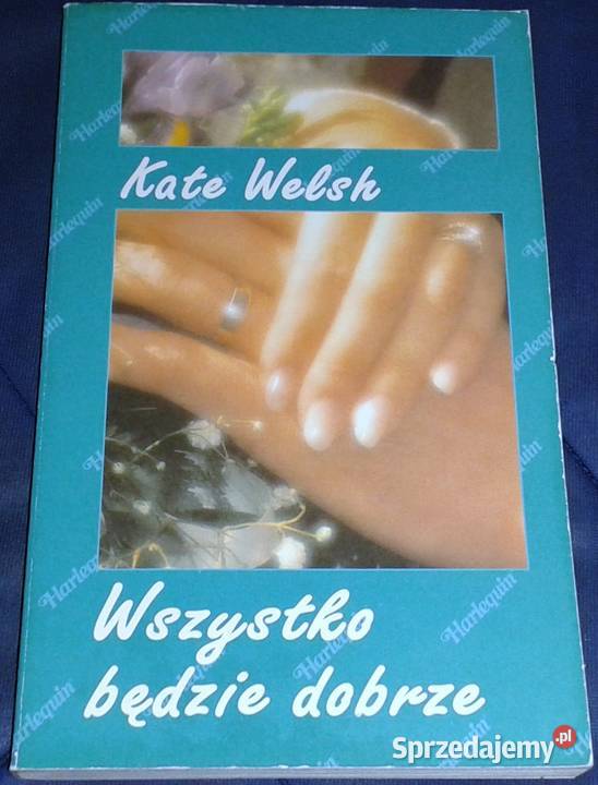 Wszystko będzie dobrze Kate Welsh Chełm sprzedam