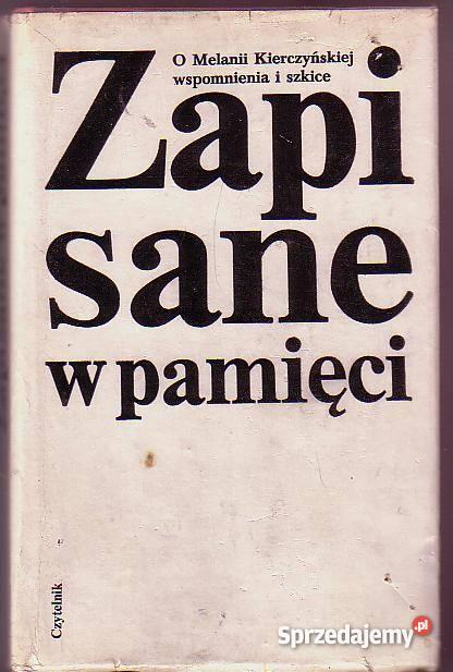 5312 ZAPISANE W PAMIĘCI O MELANI KIERCZYŃCKIEJ W biografie, wspomnienia Czyrna