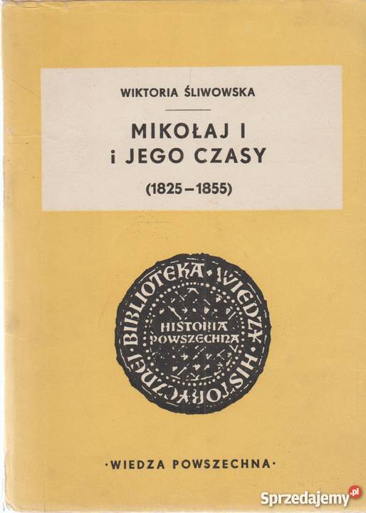 MIKOŁAJ I I JEGO CZASY 18251855 ŚLIWOWSKA Książki naukowe i popularnonaukowe Książki i Podręczniki Nowy Sącz