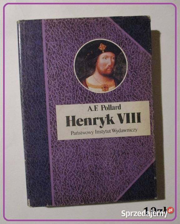 Henryk VIII A F Pollard Anglia Tudorhistoria Łódź