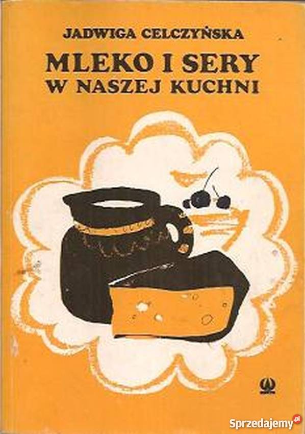 MLEKO I SERY W NASZEJ KUCHNI Poradniki, albumy i reportaże lubuskie Gorzów Wielkopolski sprzedam