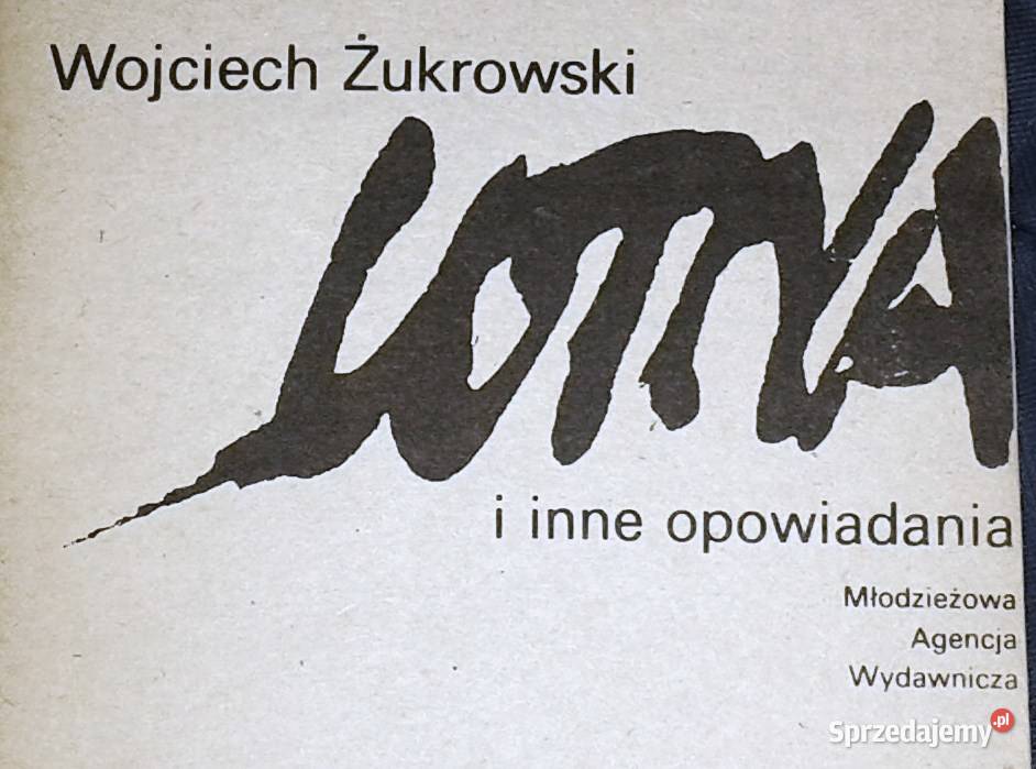 Lotna i inne opowiadania Wojciech Żukrowski Chełm