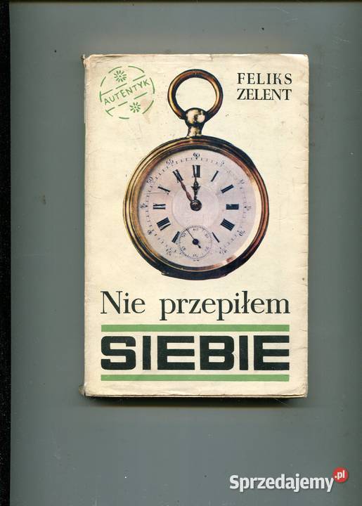 Nie przepiłem siebie Feliks Zelent Pozostałe sprzedam