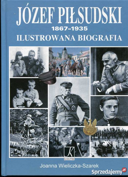 Józef Piłsudski 1867935 Ilustrowana biografia Szczecin