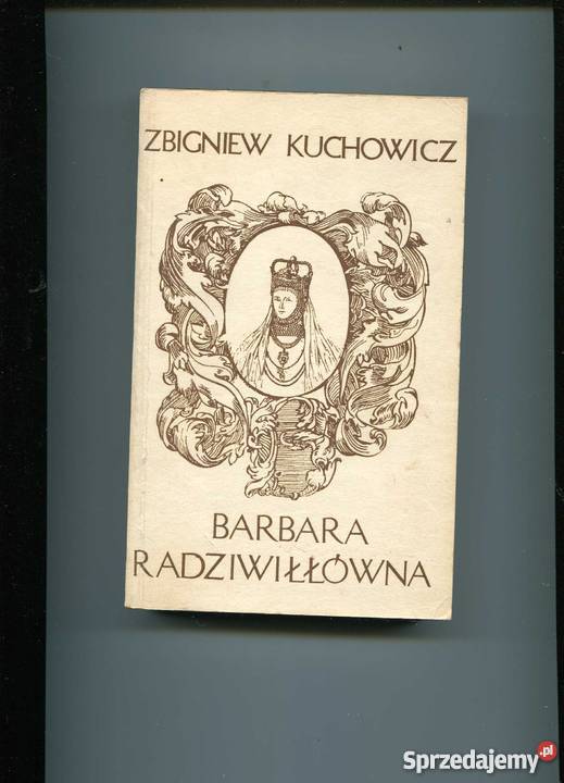 Barbara Radziwiłłówna Rok wydania 1978 Kultura i Rozrywka Szczecin