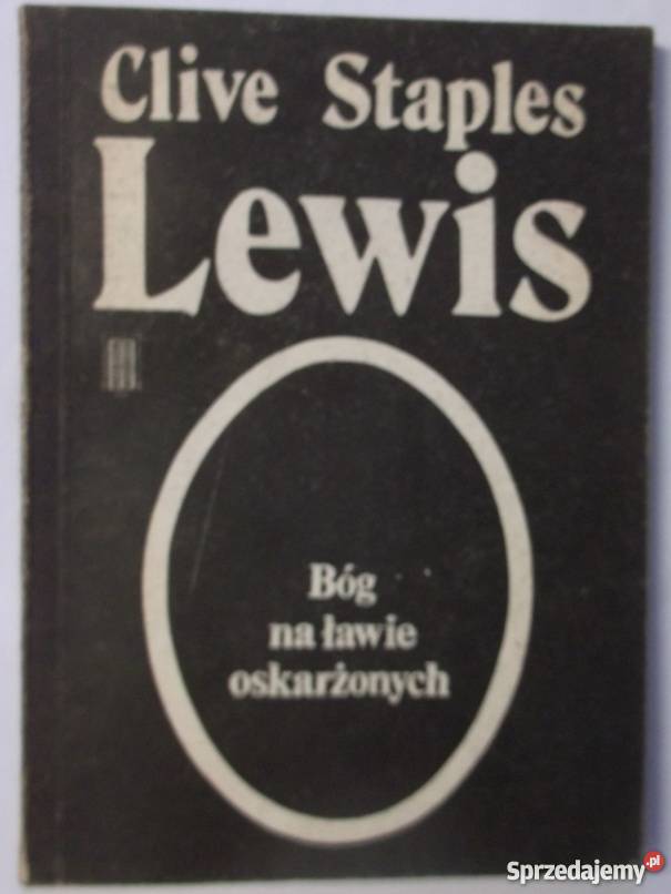 BÓG NA ŁAWIE OSKARŻONYCH LEWIS S CLIVE Proza i poezja mazowieckie Płock