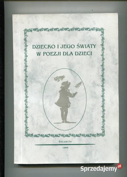 Dziecko i jego światy w poezji dzieci Szczecin sprzedam
