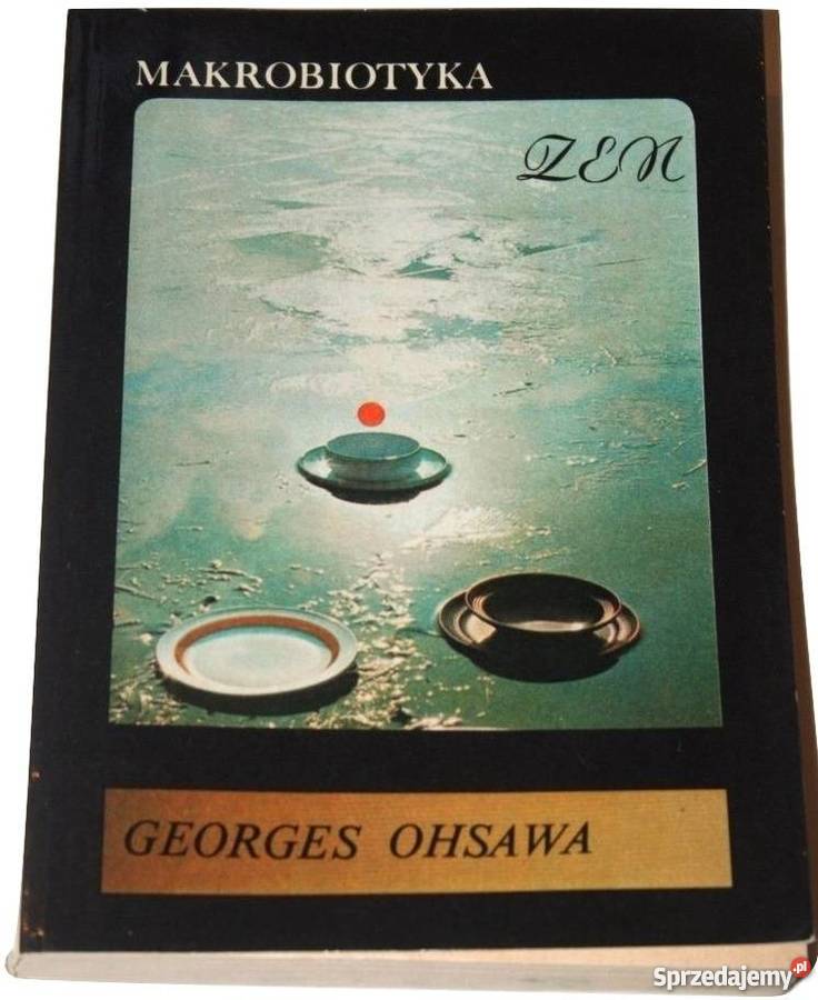 MAKROBIOTYKA ZEN OHSAWA GEORGES Rok wydania 1985 podkarpackie Rzeszów sprzedam