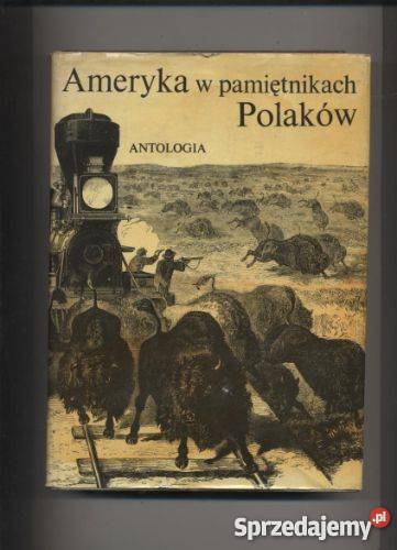 Ameryka w pamiętnikach Polaków Antologia zachodniopomorskie Szczecin