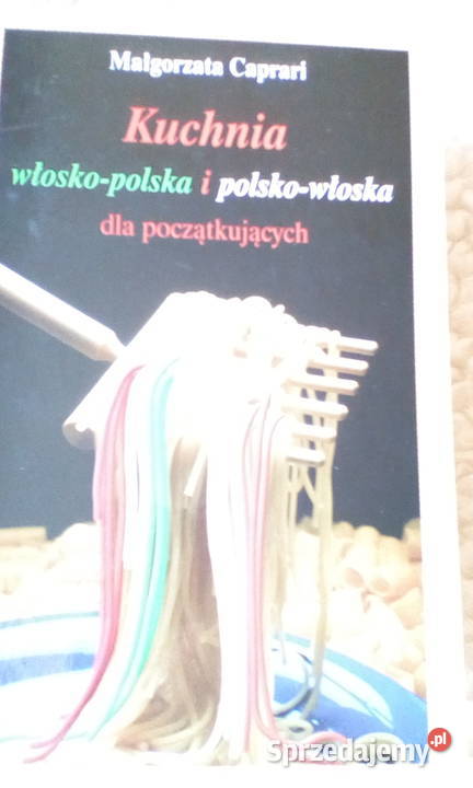 Kuchnia włosko-polska i polsko-włoska dla początkujących