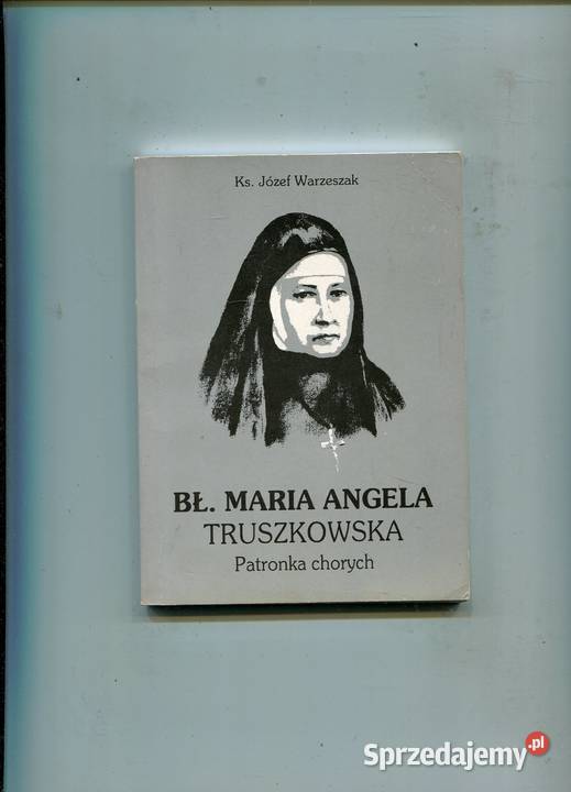 BłMaria Angela Truszkowska Patronka chorych