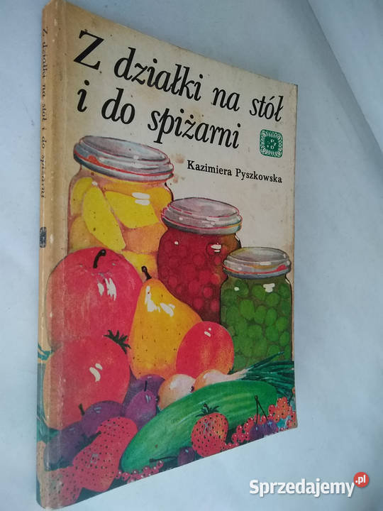 Z działki na stół i do spiżarni Kuchnia potrawy małopolskie Limanowa