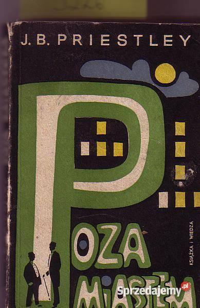 5226 POZA MIASTEM J B PRIESTLEY literatura piękna - proza zagraniczna Czyrna sprzedam
