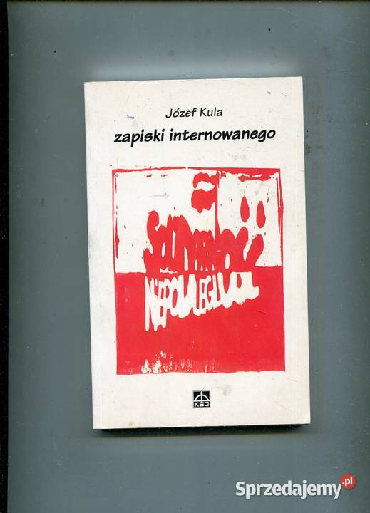 Zapiski internowanego Józef Kula Szczecin