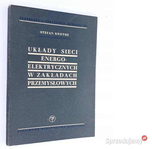 Układy sieci energoelektrycznych w zakładach Książki naukowe i popularnonaukowe Załom