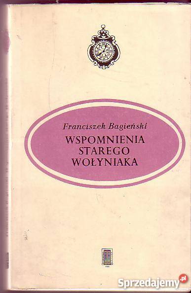 5749 WSPOMNIENIA STAREGO WOŁYNIAKA FRANCISZEK BA Proza i poezja małopolskie Czyrna sprzedam