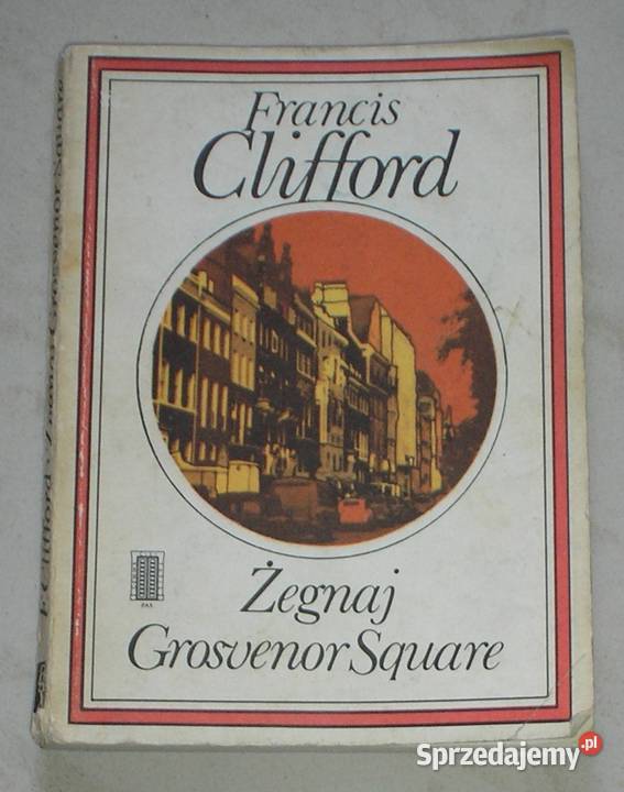 Żegnaj Grosvenor Square Francis Clifford Kraków